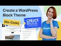 How to Create a WordPress Block Theme No-Code