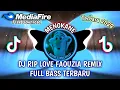 Download Lagu DJ RIP LOVE FAOUZIA REMIX FULL BASS MENGKANE | DJ VIRAL TIKTOK TERBARU 2022 || YANG KALIAN CARI!!!