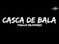 Download Lagu Thullio Milionário - Casca de Bala (Letra/Legendado)