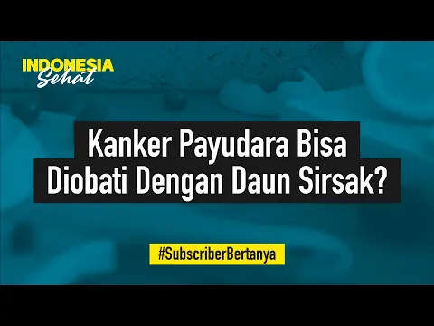 Benarkah Daun Sirsak Bisa Menyembuhkan Kanker Dok? | Indonesia Sehat