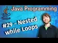 Java Programming Tutorial 29 - Nested while Loops