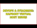 DevOps SysAdmins haproxy virtual host issues 2 Solutions