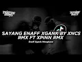 Download Lagu DJ SAYANG ENAFF XGANK XNCS RMX FT XPINN RMX VIRAL TIKTOK 