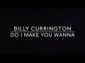 Billy Currington - Do I Make You Wanna (Lyric Video)
