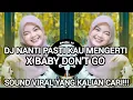 Download Lagu DJ NANTI KAU PASTI MENGERTI X BABY DON'T GO REMIX ENAFF TERBARU