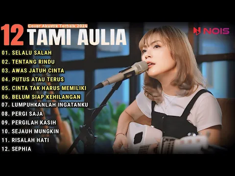 Download MP3 Tami Aulia Cover Full Album - Selalu Salah || Cover Akustik Terbaik 2024