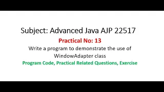 AJP Practical-13 Write a program for use of WindowAdapter class Advanced Java 22517