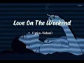 [Lyrics+Vietsub] Love On The Weekend - Aria Ohlsson