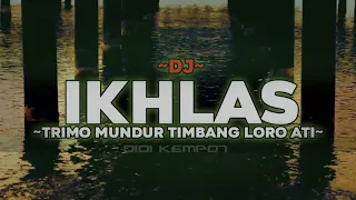 Download DJ IKHLAS_TRIMO MUNDUR TIMBANG LORO ATI FULL BASS JARANAN MP3
