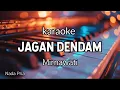 Lagu Karaoke JANGAN DENDAM Nada | Pria