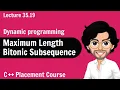 Maximum Length of Bitonic Subsequence - Dynamic Programming C Placement Course Lecture 35 19