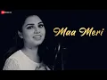 Download Lagu Maa Meri - Official Music Video | Tia Kar | Bidrohee Roy