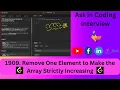1909 Remove One Element to Make the Array Strictly Increasing IN JAVA
