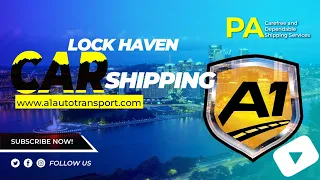 Car Shipping Services in Lock Haven PA Lock Haven s Auto Transport Hassle-Free Vehicle Shipping