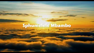 sphumelele mbambo lishonile ilanga official lyric video 