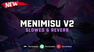 Download DJ Menimisu V2 ( Slowed \u0026 Reverb ) 🎧 MP3