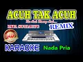 Download Lagu Acuh Tak Acuh Remix Karaoke Rita Sugiarto HD Audio Nada Pria