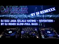 Download Lagu DJ KAU JAGA SELALU HATIMU ~ SEVENTEEN • BY DJ REMIX SLOW~FULL BASS 🎧