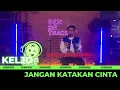 Download Lagu KELJO - JANGAN KATAKAN CINTA [LIVE] | GENONTRACK