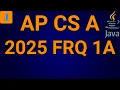 2025 AP Computer Science A FRQ 1A