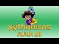 Pythonicos - Aula 28