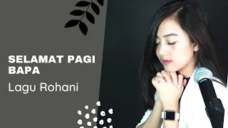 Download SELAMAT PAGI BAPA ( LAGU ROHANI ) - MICHELA THEA COVER MP3