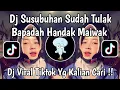 Lagu DJ SUSUBUHAN SUDAH TULAK BAPADAH HANDAK MAIWAK JDM |  DJ MAWARUNG VIRAL TIKTOK TERBARU 2026 !!