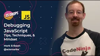 Debugging JavaScript Tips Techniques Mindset with Mark Erikson JS Drops