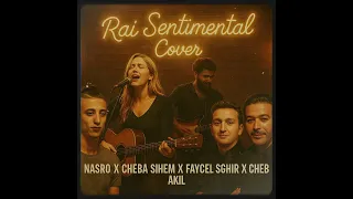 Faycel Sghir X Akil X Cheba Sihem X Nasro Rai Sentimental Mix Cover Blues 60 S Version راي عاطفي 
