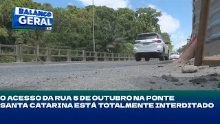 O acesso da Rua 5 de Outubro na Ponte Santa Catarina está totalmente interditado
