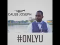 Download Lagu Caleb Joseph - Only You (Official)