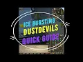 Dust devil Ice bursting explained no BS in less than 1 minute