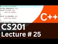 CS201 Short Lecture 25 VU Short Lectures CS201 Short Lectures M Taimoor Ameen