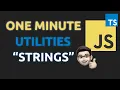 One Minute Utilities for JavaScript Strings