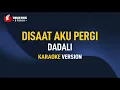 Download Lagu Dadali - Disaat Aku Pergi (Karaoke)