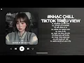 Lagu Nhạc Chill TikTok Triệu View - Những Bản Lofi Buồn Hay Nhất Hiện Nay - Nhạc Lofi Chill Buồn 2026
