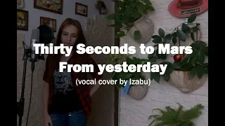 Download Thirty Seconds to Mars - From yesterday (vocal cover by Izabu) MP3
