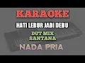 Download Lagu KARAOKE HATI LEBUR JADI DEBU {NADA PRIA} || VERSI DUT MIX SANTANA