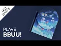 PLAVE - BBUU! 1시간 연속 재생 / 가사 / Lyrics