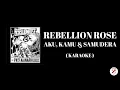 Download Lagu REBELLION ROSE - Aku, Kamu \u0026, Samudera ( Karaoke )