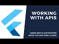 How to work with APIs in Flutter How to parse JSON in Dart and define type-safe model classes