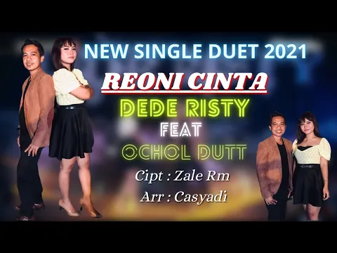 Download MP3 New Single Duet 2021 I Dede Risty Feat Ochol Dutt - Reoni Cinta I ( Official Musik Video )