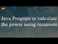 Java Program to calculate the power using recursion