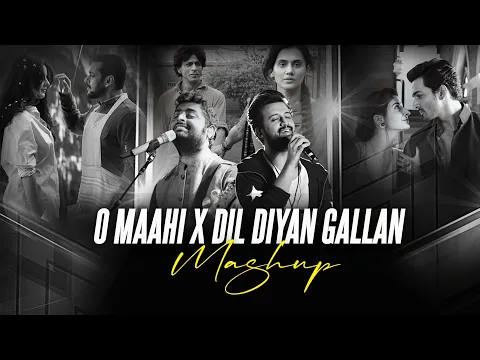 Download MP3 O Maahi X Dil Diya Gallan Mashup | Full Version | Atif Aslam | Arijit Singh | Tera Chehra | #Dunki