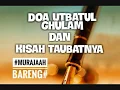 Download Lagu Penting DISIMAK!! Doa dan Kisah Taubat Utbah al Ghulam oleh KH Jamaluddin Ahmad Tambak Beras Jombang