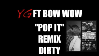 YG Ft Bow Wow Pop It Remix Dirty 