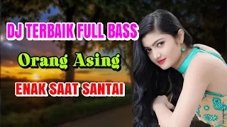 orang asing h rhoma irama dj dangdut full bass enak didengar buat teman kerja