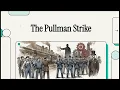 The Pullman Strike of 1894 Labor Conflict and Legacy