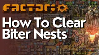 How To Clear Biter Nests In Factorio