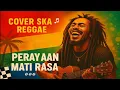 Lagu PERAYAAN MATI RASA (SKA REGGAE VERSION) NATANIA KARIN \u0026 UMAY SHAHAB)